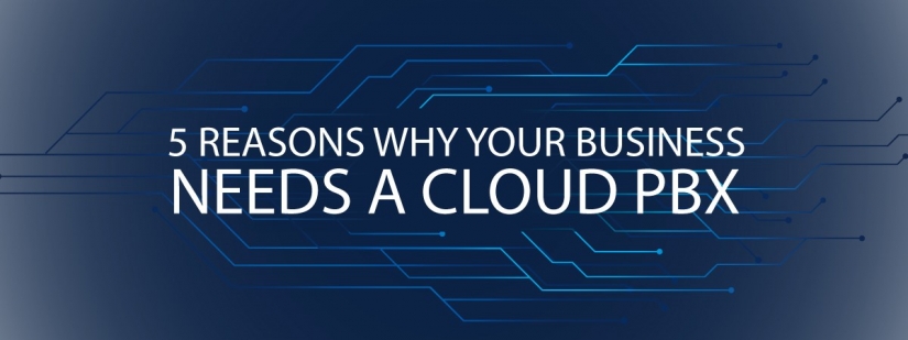 5 Reasons Why Your Business Needs a Cloud PBX